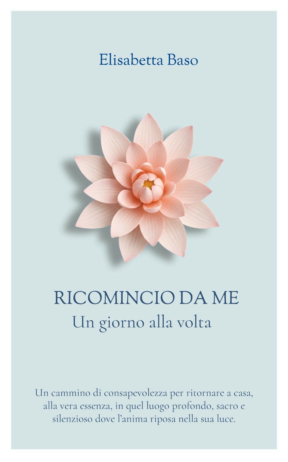 Copertina del libro Ricomincio da me - Un giorno alla volta di Elisabetta Baso